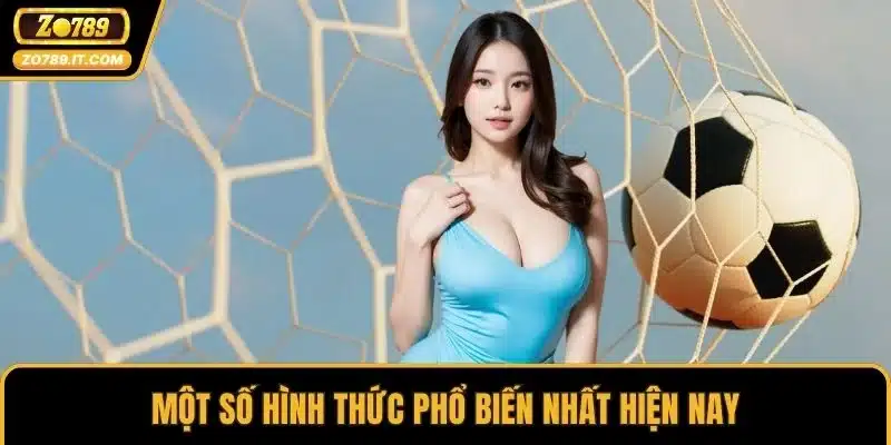 Một số hình thức phổ biến nhất hiện nay