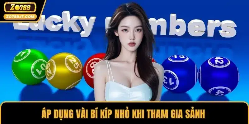 Áp dụng vài bí kíp nhỏ khi tham gia sảnh 