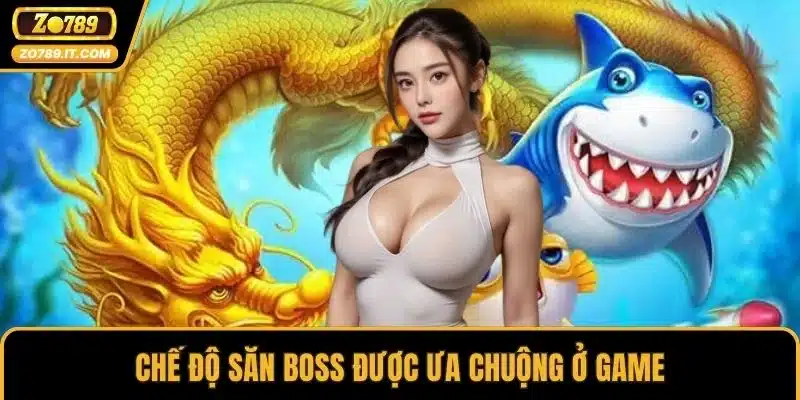 Chế độ săn boss được ưa chuộng ở game
