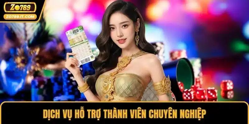 Dịch vụ hỗ trợ thành viên chuyên nghiệp