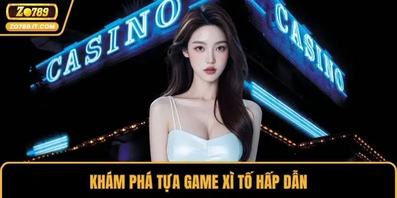 Khám phá tựa game xì tố hấp dẫn