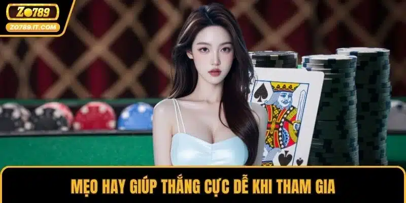 Mẹo hay giúp thắng cực dễ khi tham gia