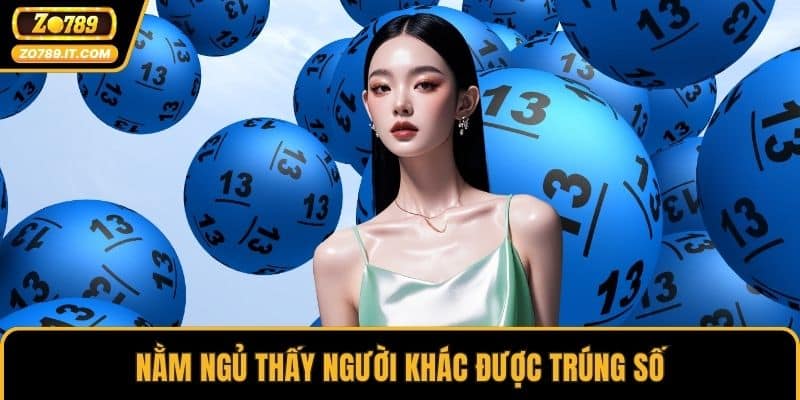 Nằm ngủ thấy người khác được trúng số