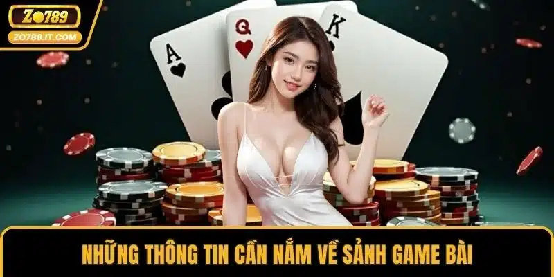 Những thông tin cần nắm về sảnh game bài