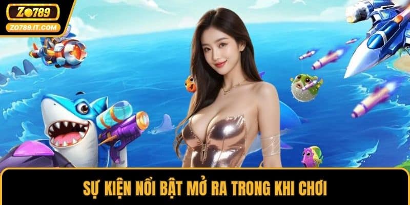 Sự kiện nổi bật mở ra trong khi chơi