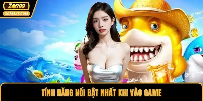 Tính năng nổi bật nhất khi vào game