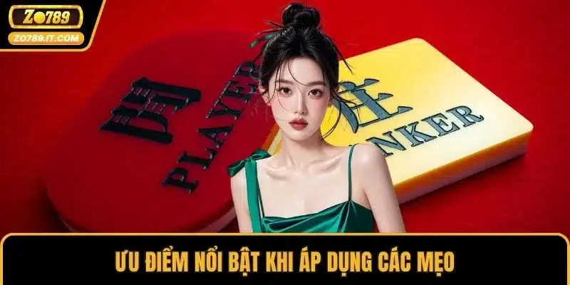 Ưu điểm nổi bật khi áp dụng các mẹo