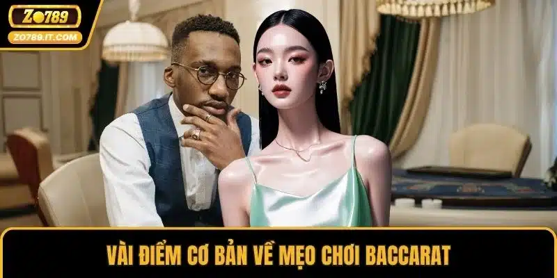 Vài điểm cơ bản về mẹo chơi Baccarat