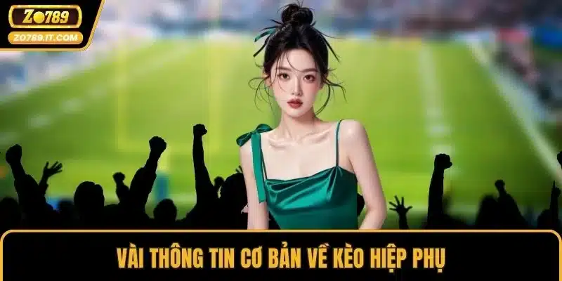 Vài thông tin cơ bản về kèo hiệp phụ