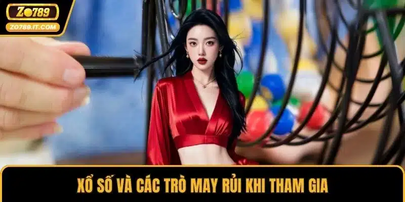 Xổ số và các trò may rủi khi tham gia
