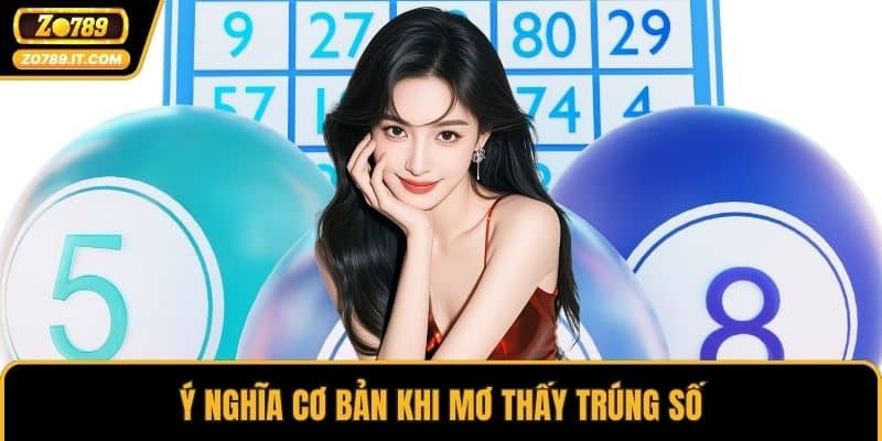 Ý nghĩa cơ bản khi mơ thấy trúng số